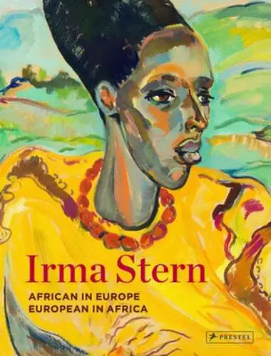 Irma Stern: African in Europe - European in Africa by Sean O'Toole: Used