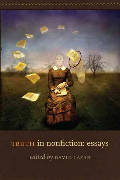 Truth in Nonfiction : Essays, Paperback by Lazar, David (EDT), Used Good Cond...