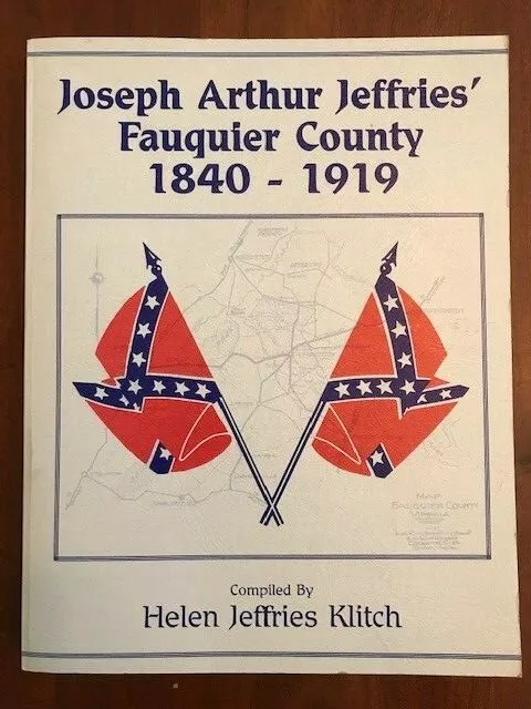 Joseph Arthur Jeffries' Fauquier County, Virginia, 1840-1919 CONFEDERATE Soldier