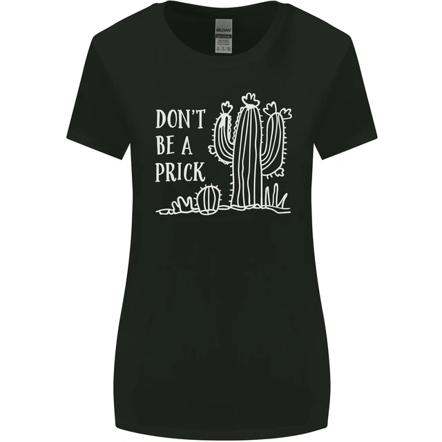 Be A Prick Divertente Offensiva Cactus Slogan Donna più Ampia Taglio Maglietta
