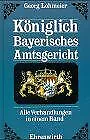 Königlich Bayerisches Amtsgericht von Lohmeier, Georg | Buch | Zustand gut