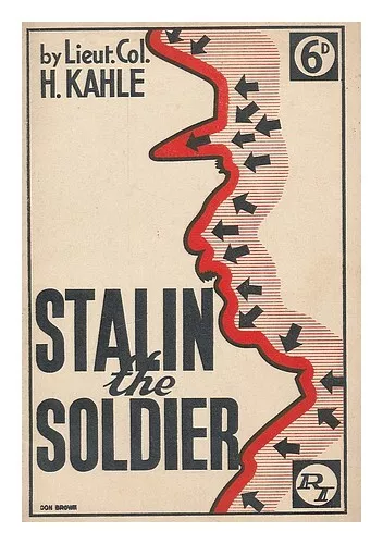 KAHLE, HANS. RUSSIA TODAY SOCIETY Stalin, the soldier / by Hans Kahle 1945 First