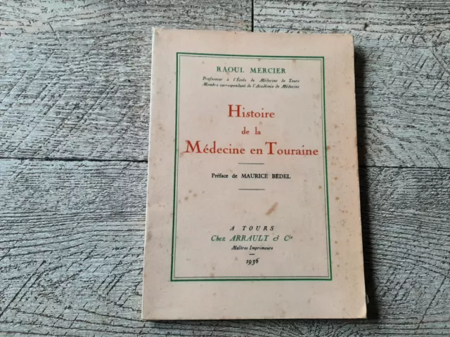 histoire de la médecine en touraine Raoul Mercier 1936 dédicacé préface de bedel