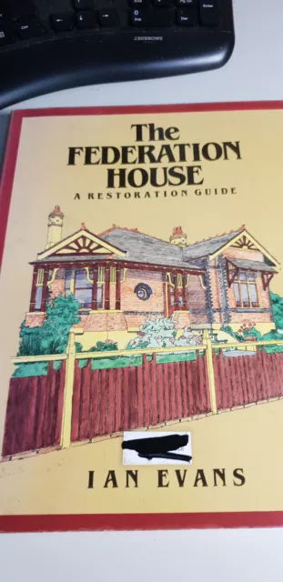 Australian House History The Federation House A Restoration Guide Ian Evans