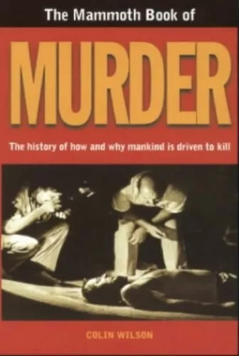 The Mammoth Book of Murder: (new issue True Crime II by Wilson, Colin 1841191159