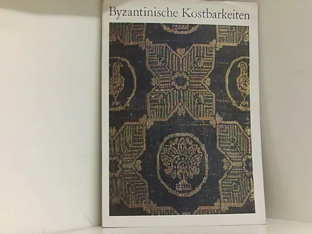 Byzantinische Kostbarkeiten aus Museen, Kirchenschätzen und Bibliotheken der DDR