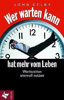 Wer warten kann, hat mehr vom Leben by Selby, John | Book | condition good