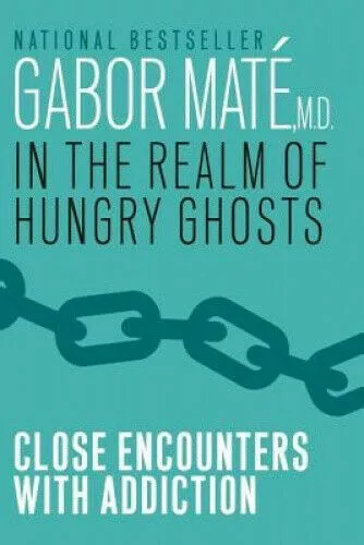 In the Realm of Hungry Ghosts by Gabor Mate M.D. #37500U