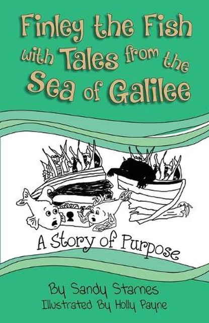 A STORY OF Purpose: Finley the Fish With Tales From the Sea of Galilee ...