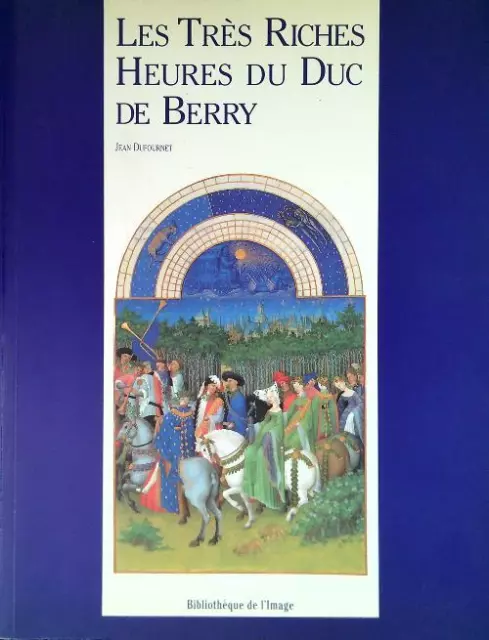 Les Tres Riches Heures Du Duc De Berry  Dufournet Jean Bibliotheque De L'image