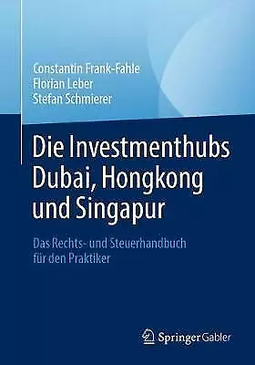 Die Investmenthubs Dubai, Hongkong und Singapur - 9783658289034
