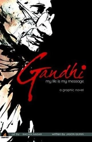 GANDHI: MY LIFE IS MY MESSAGE (CAMPFIRE GRAPHIC NOVELS) By Jason Quinn BRAND NEW