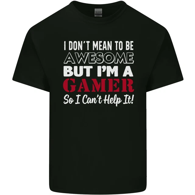 I Dont Mean to Be but Im a Gamer Gaming Mens Cotton T-Shirt Tee Top