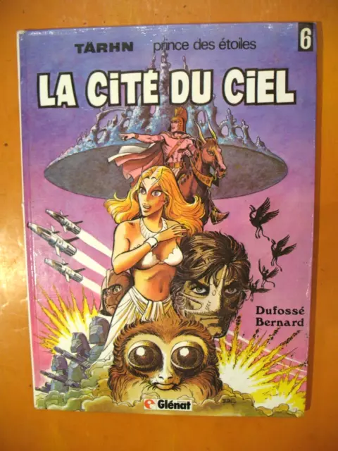 TARHN Prince des étoiles T 6. La cité du ciel. Dufossé-Bernard. édit Glénat EO