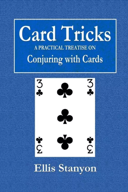 Card Tricks  -  A Practical Treatise on Conjuring with Cards Ellis Stanyon