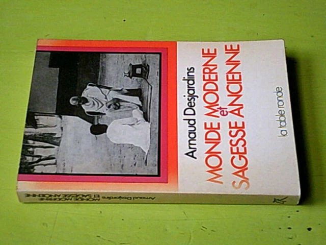 MONDE MODERNE ET sagesse ancienne DESJARDINS Arnaud Bon état EUR 13
