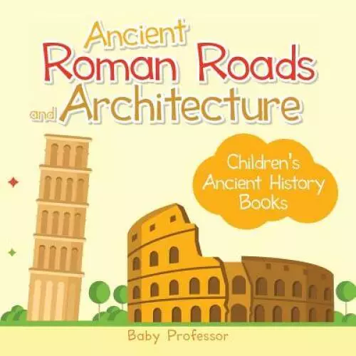 Ancient Roman Roads and Architecture-Childrens Ancient History Books - GOOD