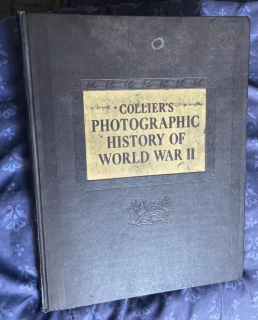 Collier's Photographic History Of World War Ii - Vintage 1946