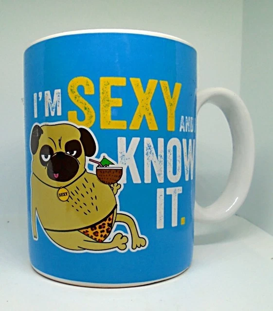 Pug Dog Giant Mug Factory Mug. "I,M Sexy And I Know It" New Mint Condition.