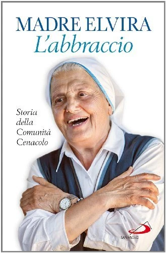 abbraccio storia della comunita cenacolo elvira 8821590720