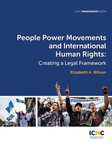 Human Creating Movement PEOPLE POWER MOVEMENTS and International Human Rights: Creating a Legal ...