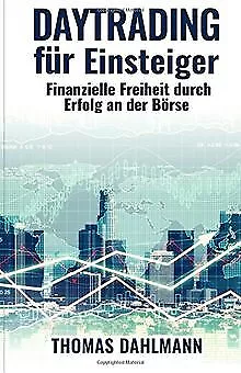 Daytrading für Einsteiger: Finanzielle Freiheit durch Er... | Buch | Zustand gut