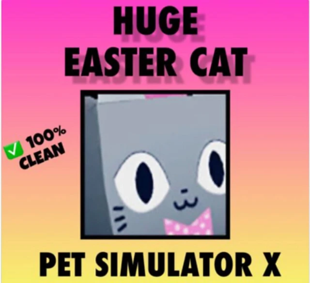 HUGE EASTER CAT Pet Simulator X 100 CLEAN NEVER DUPED **SUPER RARE