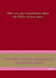 Alles was der Saarländer über die Pfalz wissen muss: ... | Livre | état très bon