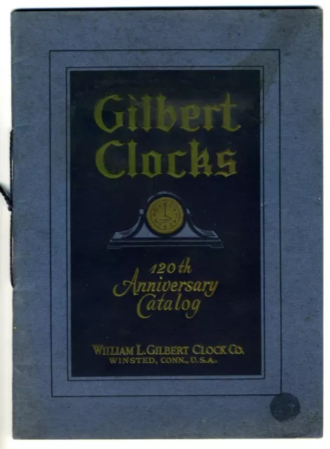 GILBERT CLOCKS 120th ANNIVERSARY CATALOG William L. Gilbert Clock Company 1926