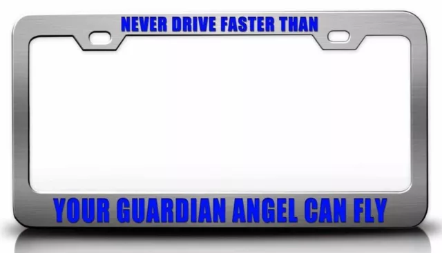 NEVER DRIVE FASTER THAN YOUR GUARDIAN ANGEL CAN FLY Plate Frame