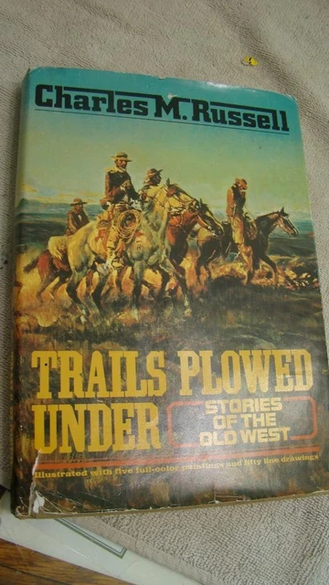 Trails Plowed Under Stories of the Old West Charles Russell