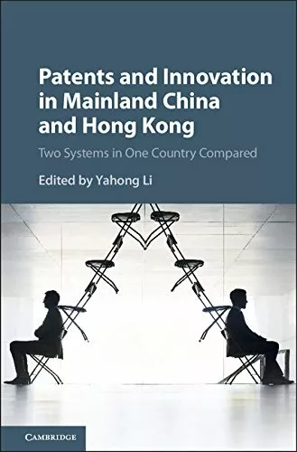 Patents and Innovation in Mainland China and Hong Kong: Two Systems in One Coun