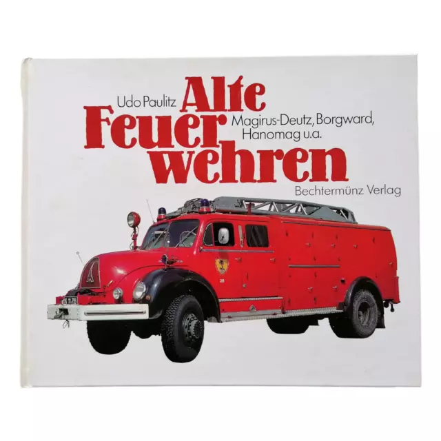 Alte Feuerwehren Magirus-Deutz, Borgward, Hanomag | Udo Paulitz | Buch