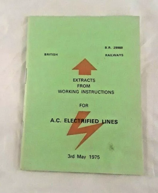 British Railways Extracts From Working Instructions A.C. Electrified Lines 1975