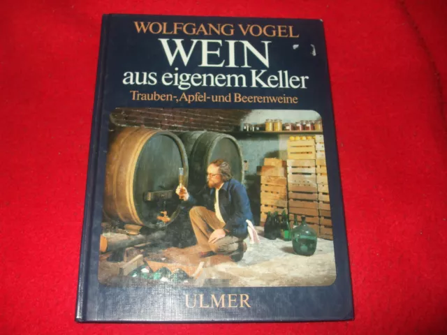 Wolfgang Vogel  WEIN aus eigenem Keller Trauben Apfel und Beerenweine - GEBUNDEN