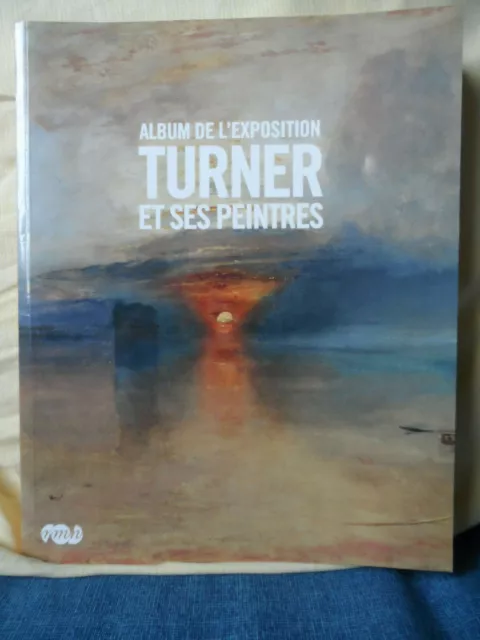 JOSEPH WILLIAM TURNER  PARIS GRAND PALAIS 2010  RMN Editions (CATALOGUE EXPO)