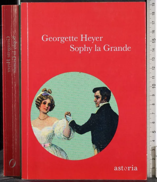 Sophy La Grande. Georgette Heyer. Astoria.