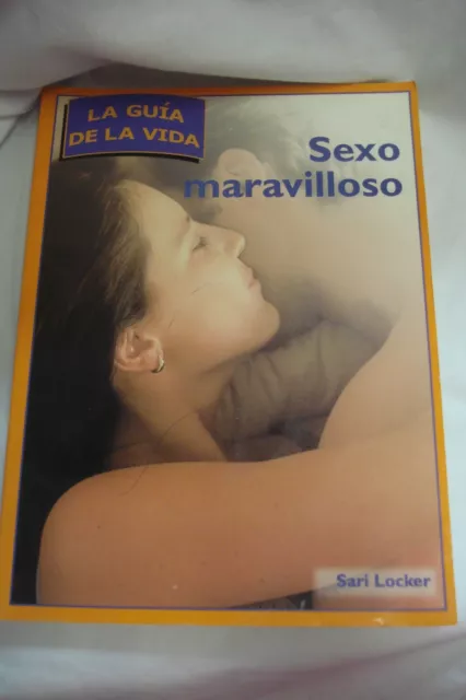 Sexo Maravilloso: La Guía de la Vida = Sexo Maravilloso de Locker, Sari