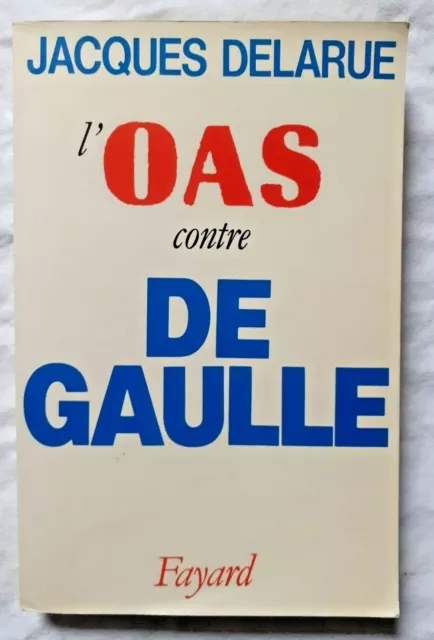 L' OAS contre de Gaulle par Delarue ed Fayard Guerre Algérie