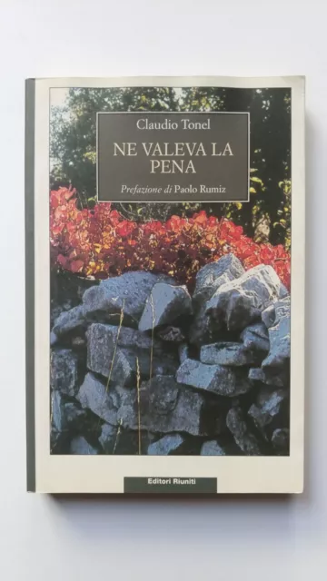 Claudio Tonel. Ne Valeva la Pena. Editori Riuniti 2002 Prima Edizione.