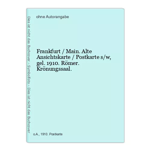 Frankfurt / Main. Alte Ansichtskarte / Postkarte s/w, gel. 1910. Römer. Krönungs