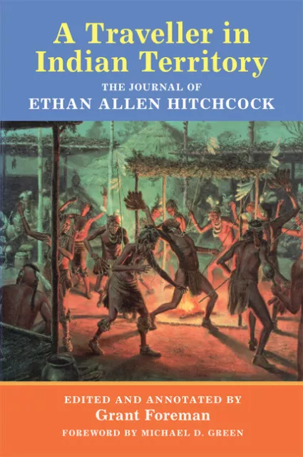 A Traveler in Indian Territory: The Journal of Ethan Allen Hitchcock