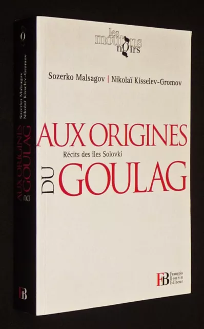 Aux origines du Goulag : récites des îles Solovki (L'Ile de l'nfer) suivi de