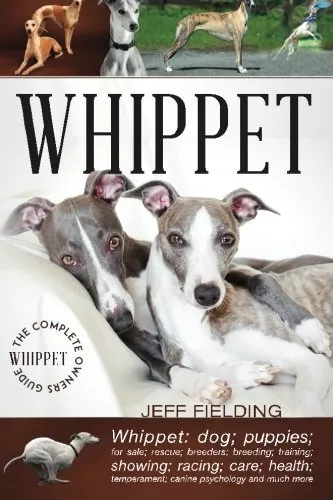 Whippet: The Complete Owners Guide by Fielding, Jeff Book The Cheap Fast Free