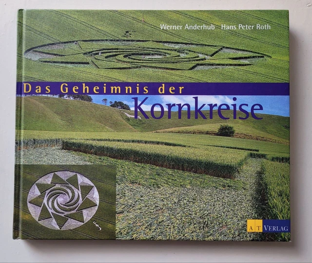 DAS GEHEIMNIS DER Kornkreise von Werner Anderhub und Hans Peter Roth ...
