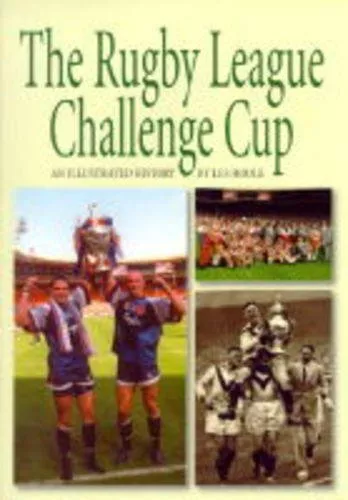 Rugby League Challenge Cup: An Illustrated History By Les Hoole