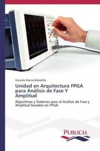 Unidad en Arquitectura FPGA para Análisis de Fase Y Amplitud Algoritmos y S 2496