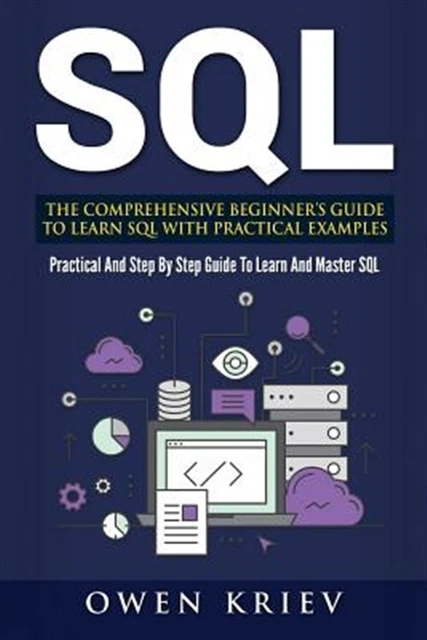 SQL : THE Comprehensive Beginner's Guide to Learn SQL With Practical ...