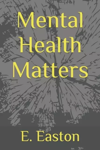 Mental Health Matters by E. Easton Paperback Book