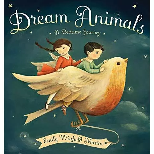 Dream Animals: A Bedtime Journey - Hardcover NEW Emily Winfield  2013-11-20